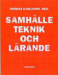 Samhälle, teknik och lärande; Thomas Karlsohn; 2009