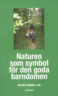 Naturen som symbol för den goda barndomen; Gunilla Halldén; 2009