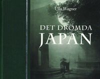 Det drömda Japan : Ida Trotzigs fotosamling från Meiji-tidens Japan; Ulla Wagner; 2009