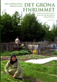 Det gröna finrummet : etnicitet, friluftsliv och naturumgängets urbanisering; Ebba Lisberg Jensen, Pernilla Ouis; 2014