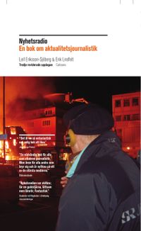 Nyhetsradio : en bok om aktualitetsjournalistik; Erik Lindfelt, Leif Eriksson; 2014