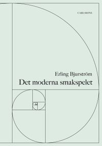 Det moderna smakspelet : tid, smak, mode; Erling Bjurström; 2016
