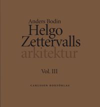 Helgo Zettervalls arkitektur; Anders Bodin; 2017