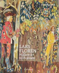 Lars Florén : Målare & bildvävare; Anders Florén; 2018