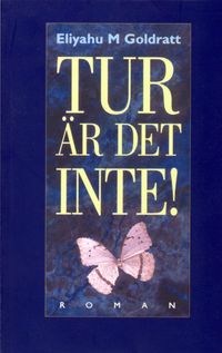 Tur är det inte! : roman; Eliyahu M. Goldratt; 1994