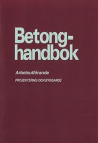 Betonghandbok - Arbetsutförande. Utg 2; Christer Ljungkrantz, Göran Möller, Nils Petersons, Piroska von Gegerfelt, Svensk byggtjänst; 1997