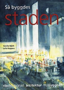 Så Byggdes Staden : Stadsbyggnad, Arkitektur, Husbyggnad; Cecilia Björk,  Lars Nordling, Laila Reppen; 2000