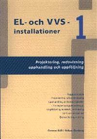 EL- och VVS-installationer 1. Projektering, redovisning, upphandling och uppföljning; Håkan Genberg, Gunnar Käll; 2000