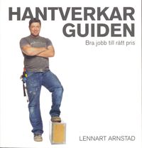 Hantverkarguiden : bra jobb till rätt pris; Lennart Arnstad; 2004