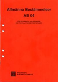 AB 04. Allmänna bestämmelser för byggnads-, anläggnings- och installationsentreprenader; BKK Byggandets Kontraktskommitté; 2004