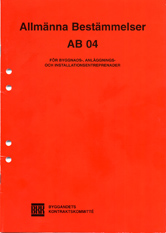 Allmänna bestämmelser för byggnads-, anläggnings- och installationsentreprenader : AB 04; Byggandets kontraktskommitté; 2004