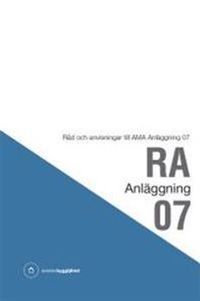 RA Anläggning 07. Råd och anvisningar till AMA Anläggning 07; Svensk byggtjänst; 2008
