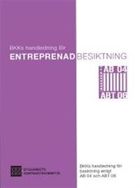 Entreprenadbesiktning. BKKs handledning för besiktning enligt AB 04 och ABT 06; BKK Byggandets kontraktskommitté; 2009