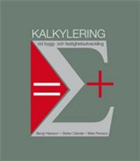 Kalkylering vid bygg- och fastighetsutveckling; Bengt Hansson, Stefan Olander, Mats Persson; 2009