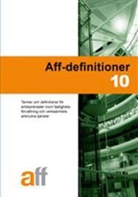 Aff-definitioner 10 : termer och definitioner för entreprenader inom fastighetsförvaltning och verksamhetsanknutna tjänster; Svensk byggtjänst; 2010