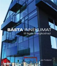 Bästa inneklimat till lägsta energikostnad; Jan Forslund; 2010