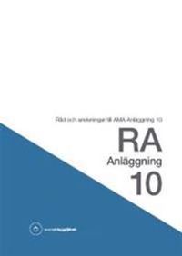 RA Anläggning 10. Råd och anvisningar till AMA Anläggning 10; Svensk byggtjänst; 2011
