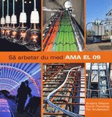 Så arbetar du med AMA EL 09; Per Andersson, Anders Wester, Kenth Ryeskog; 2011