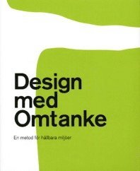 Design med omtanke : en metod för hållbara miljöer; Marita Pahlén; 2011