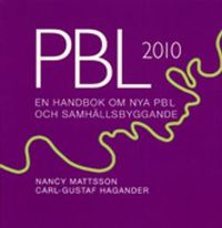 PBL 2010 En handbok om nya PBL och samhällsbyggande; Carl-Gustaf Hagander, Nancy Mattsson; 2011