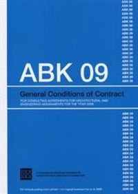 ABK 09. General conditions of contract for consultning agreements for architetural and engineering assignments for the year 2009; BKK Byggandets kontraktskommitté,; 2011