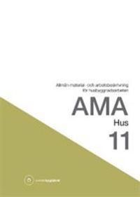 AMA hus 11 : allmän material- och arbetsbeskrivning för husbyggnadsarbeten; Svensk byggtjänst; 2012