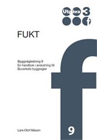 Fukt : en handbok i anslutning till Boverkets byggregler; Lars-Olof Nilsson; 2015