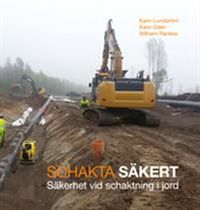 Schakta säkert : säkerhet vid schaktning i jord; Karin Lundström, Karin Odén, Wilhelm Rankka; 2015
