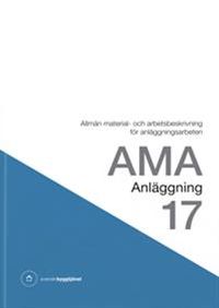 AMA Anläggning 17. Allmän material- och arbetsbeskrivning för anläggningsarbeten; Svensk byggtjänst; 2017