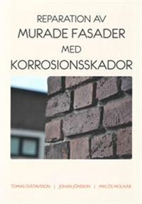 Reparation av murade fasader; Tomas Gustavsson, Johan Jönsson, Miklós Molnár; 2018