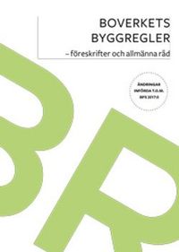 Boverkets byggregler : föreskrifter och allmänna råd. Ändringar införda t.o.m BFS 2017:5.; Svensk byggtjänst; 2017