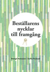 Beställarens nycklar till framgång. Utg 2; Bengt Hansson, Sofia Pemsel; 2018