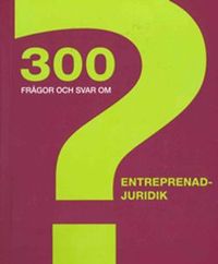 300 frågor och svar om entreprenadjuridik; Svensk byggtjänst; 2019