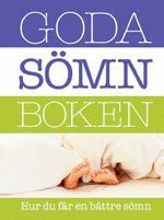 Goda sömnboken : hur du får en bättre sömn; Helene Wallskär, Torbjörn Åkerstedt; 2008