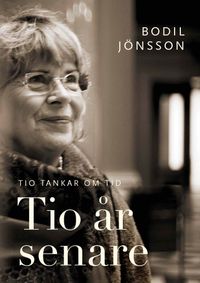 Tio år senare : tio tankar om tid; Bodil Jönsson; 2009