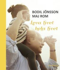 Leva livet hela livet; Bodil Jönsson, Maj Rom; 2015