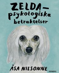Zelda : psykologiska betraktelser; Åsa Nilsonne; 2018