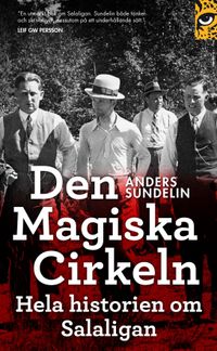 Den magiska cirkeln : hela historien om Salaligan; Anders Sundelin; 2011