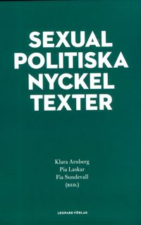 Sexualpolitiska nyckeltexter; Klara Arnberg, Pia Laskar, Fia Sundevall; 2015