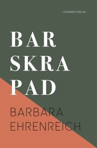 Barskrapad : konsten att hanka sig fram; Barbara Ehrenreich; 2019