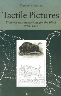 Tactile pictures : pictorial representations for the blind 1784-1940; Yvonne Eriksson; 1998