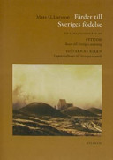Färder till Sveriges födelse: en samlingsutgåva av Sjitjod : resor till Sveriges ursprung [och] Götarnas riken : upptäcktsfärder till Sveriges enande; Mats G. Larsson; 2004