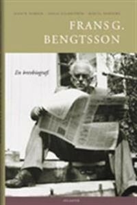 Frans G. Bengtsson : en brevbiografi; Svante Nordin; 2005