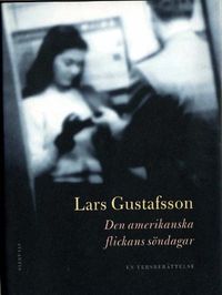 Den amerikanska flickans söndagar; Lars Gustafsson; 2006
