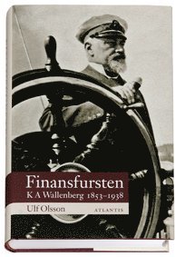 Finansfursten : K A Wallenberg 18531938; Ulf Olsson; 2006