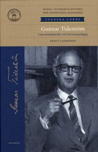 Gunnar Tideström : litteraturhistoriker och litteraturpedagog; Bengt Landgren, Kungl Vitterhets Historie och Antikvitets Akademie; 2007