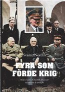 Fyra som förde krig : Hitler, Stalin, Churchill, Roosevelt och idéerna de stred för; Svante Nordin; 2009