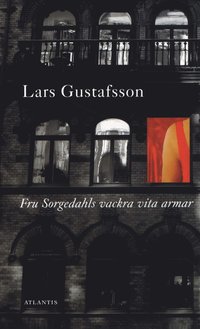Fru Sorgedahls vackra vita armar; Lars Gustafsson; 2010