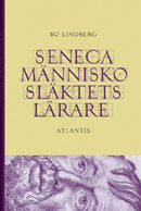 Seneca : människosläktets lärare; Bo Lindberg; 2010