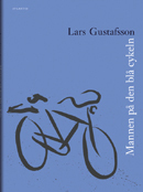 Mannen på den blå cykeln : drömmar ur en gammal kamera; Lars Gustafsson; 2012